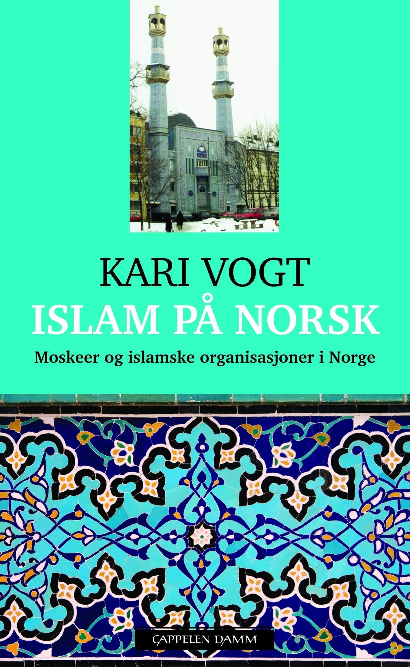 Islam på norsk - moskeer og islamske organisasjoner i Norge