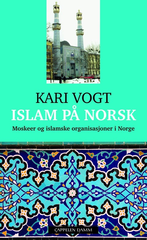 Islam på norsk - moskeer og islamske organisasjoner i Norge