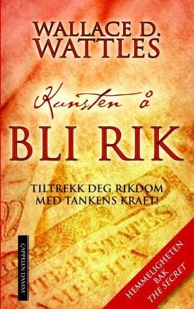 Kunsten å bli rik - tiltrekk deg rikdom med tankens kraft!