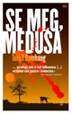 Se meg, Medusa