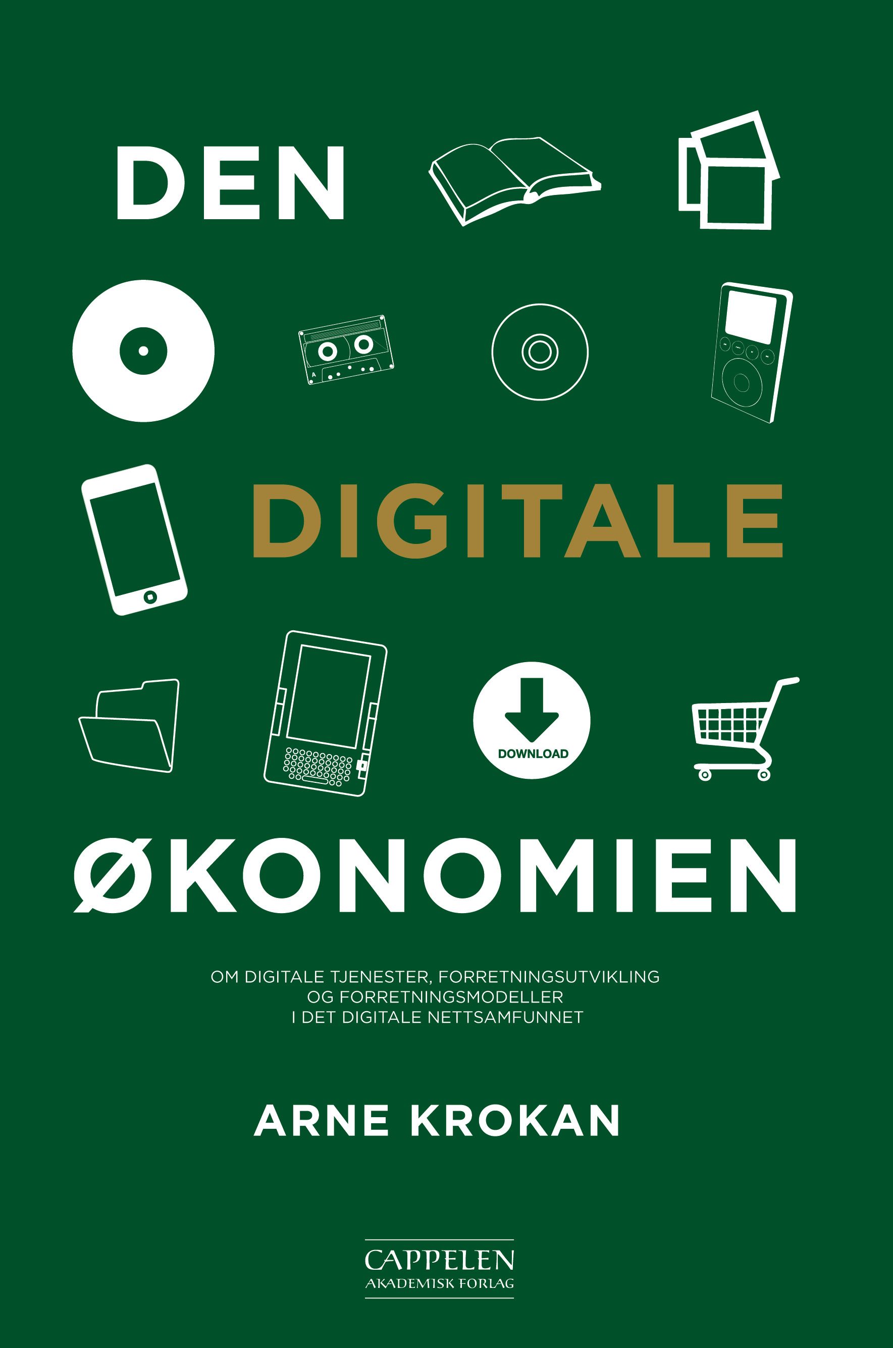 Den digitale økonomien - om digitale tjenester, forretningsutvikling og forretningsmodeller i det digitale nettsamfunnet
