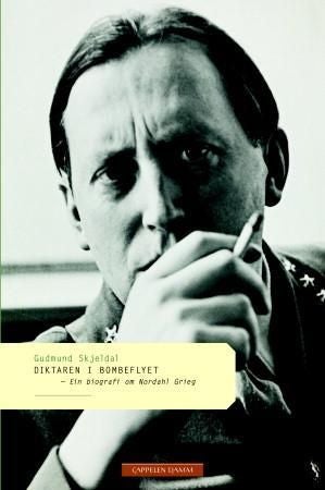 Diktaren i bombeflyet - ein biografi om Nordahl Grieg