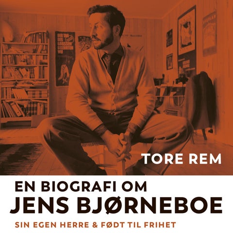 Jens Bjørneboe - en biografi : en forkortet samleutgave av Sin egen herre og Født til frihet