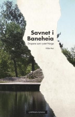 Savnet i Baneheia - drapene som rystet Norge