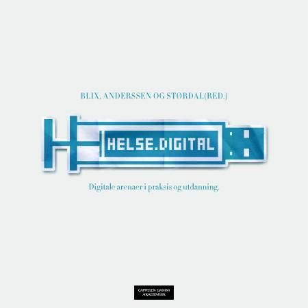 Helse.digital - digitale arenaer i praksis og utdanning