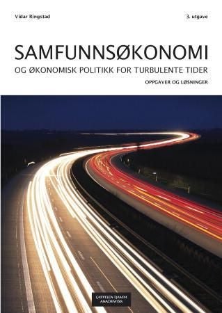 Samfunnsøkonomi og økonomisk politikk for turbulente tider - oppgaver og løsninger