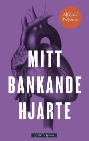Mitt bankande hjarte - roman