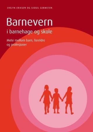 Barnevern i barnehage og skole - møte mellom barn, foreldre og profesjoner
