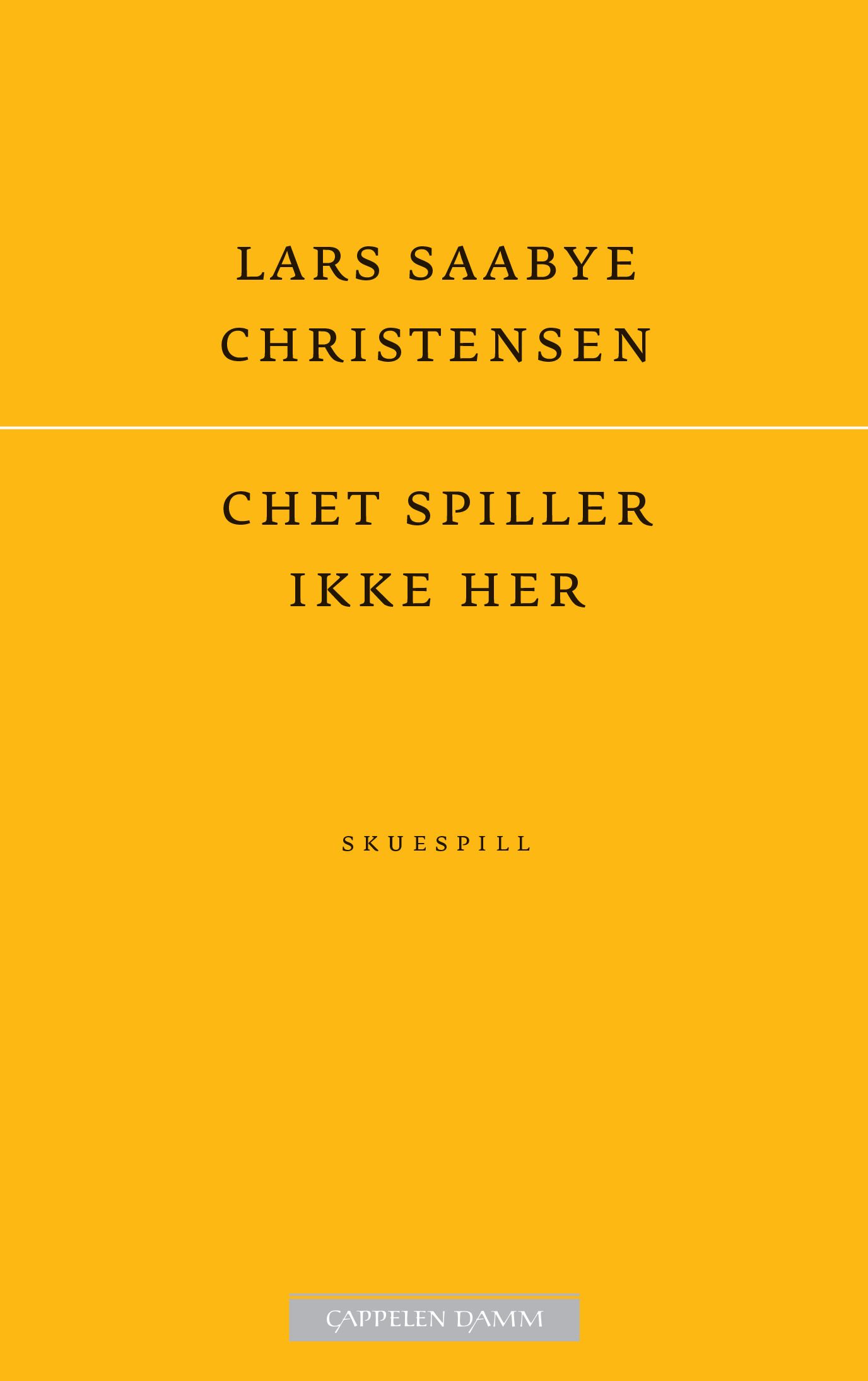 Chet spiller ikke her - skuespill
