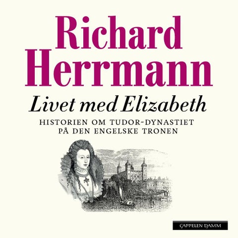 Livet med Elizabeth - historien om Tudor-dynastiet på den engelske tronen