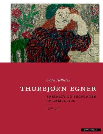 Thorbjørn Egner - tresnitt og tegninger av gamle hus : 1938-1948