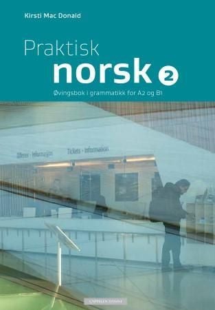 Praktisk norsk 2 - øvingsbok i grammatikk for A2 og B1