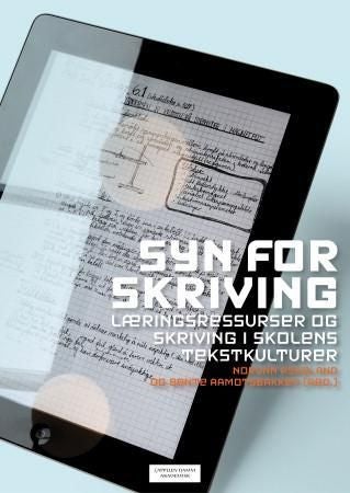 Syn for skriving - læringsressurser og skriving i skolens tekstkulturer