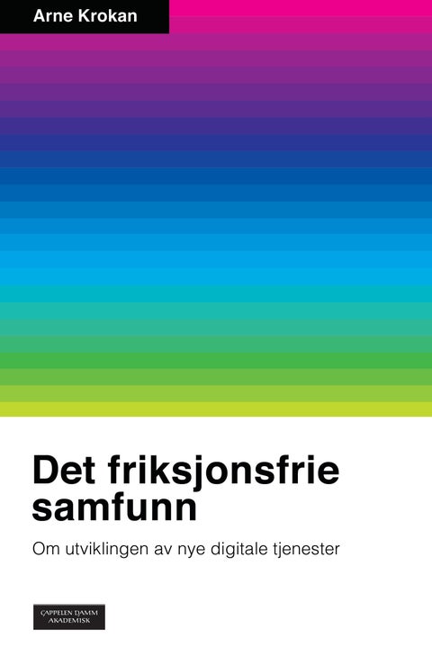 Det friksjonsfrie samfunn - om utviklingen av nye digitale tjenester