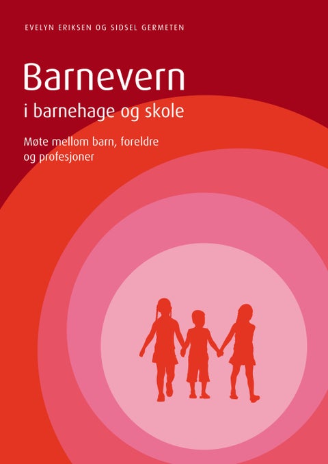 Barnevern i barnehage og skole - møte mellom barn, foreldre og profesjoner