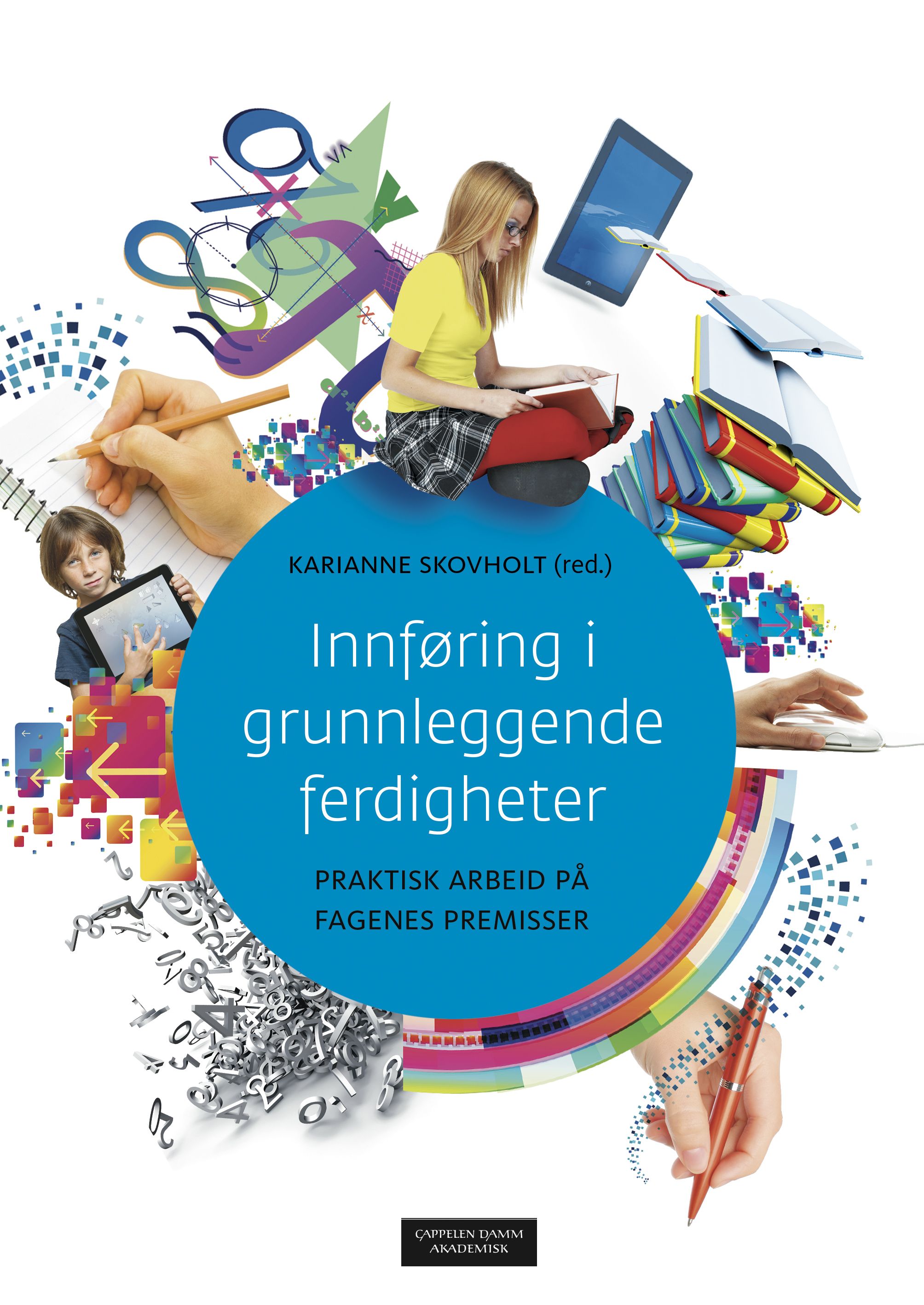 Innføring i grunnleggende ferdigheter - praktisk arbeid på fagenes premisser