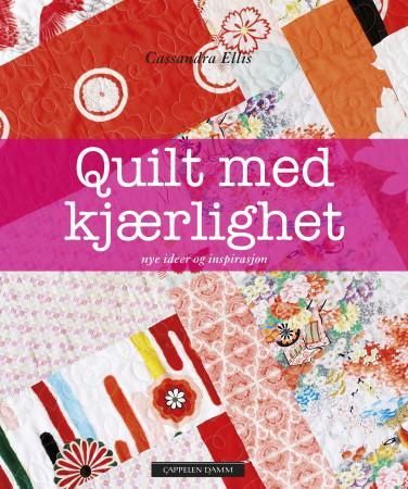 Quilt med kjærlighet - nye ideer og inspirasjon