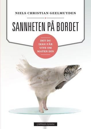 Sannheten på bordet - det du ikke får vite om maten din