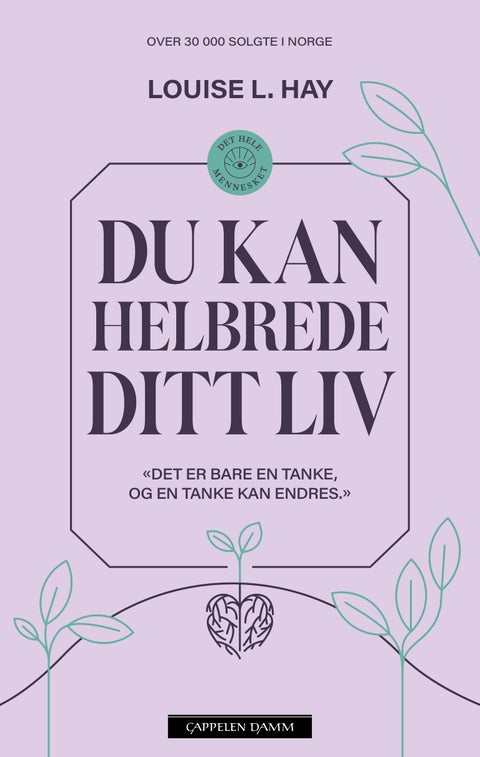 Du kan helbrede ditt liv - Det er bare en tanke, og en tanke kan endres