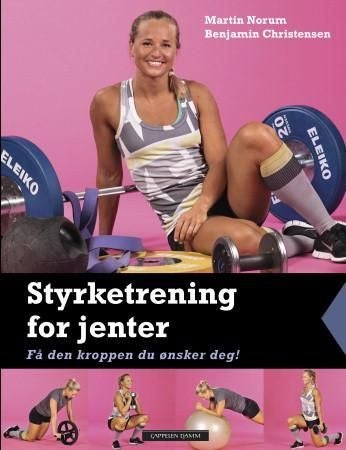 Styrketrening for jenter - få den kroppen du ønsker deg!