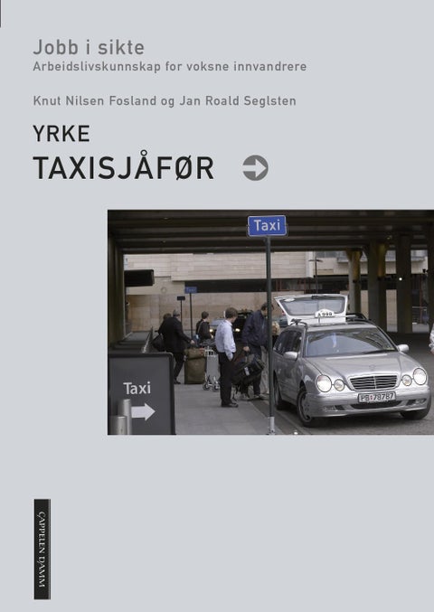 Yrke - taxisjåfør : jobb i sikte : arbeidslivskunnskap for voksne innvandrere