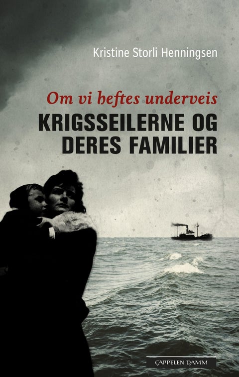 Om vi heftes underveis - krigsseilerne og deres familier