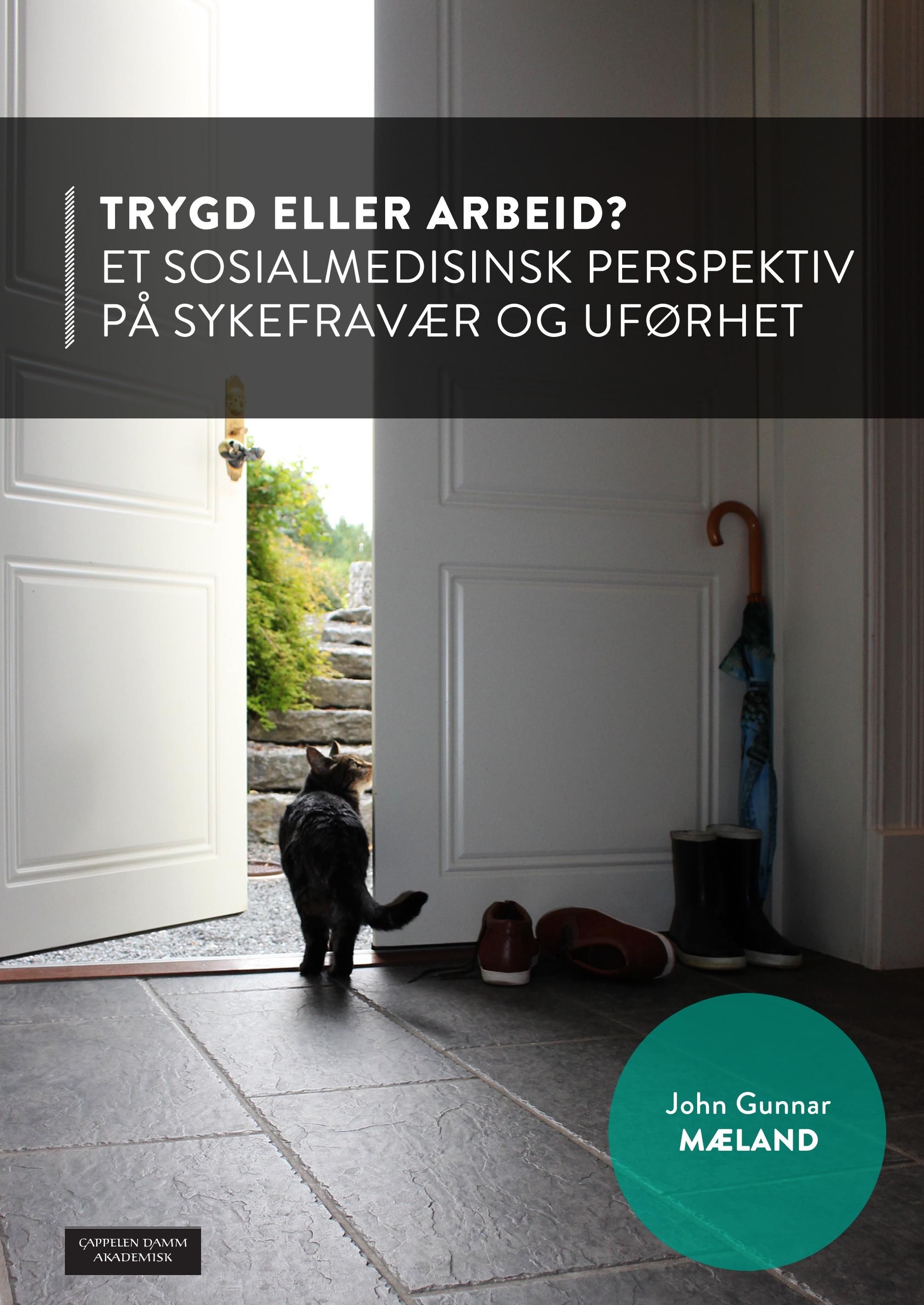 Trygd eller arbeid? - et sosialmedisinske perspektiv på sykefravær og uførhet