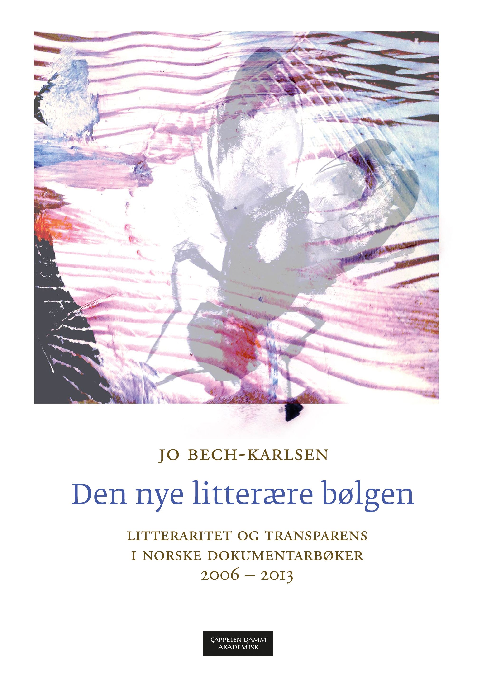 Den nye litterære bølgen - litteraritet og transparens i norske dokumentarbøker 2006-2013