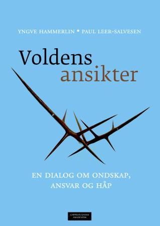 Voldens ansikter - en dialog om ondskap, ansvar og håp