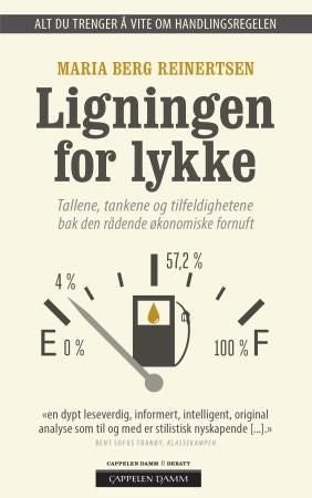 Ligningen for lykke - tallene, tankene og tilfeldighetene bak den rådende økonomiske fornuft