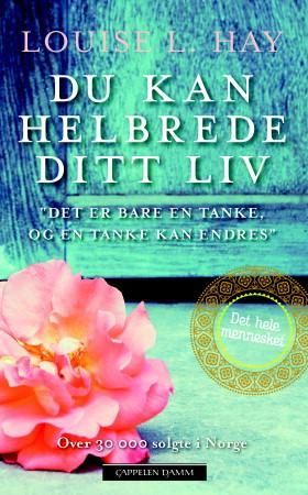 Du kan helbrede ditt liv - "Det er bare en tanke, og en tanke kan endres"