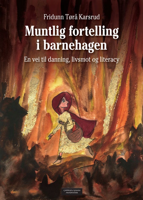 Muntlig fortelling i barnehagen - en vei til danning, livsmot og literacy