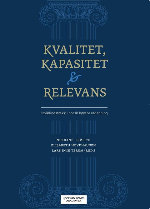 Kvalitet, kapasitet og relevans - utviklingstrekk i norsk høyere utdanning