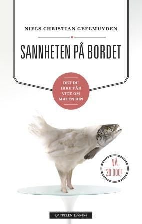 Sannheten på bordet - det du ikke får vite om maten din