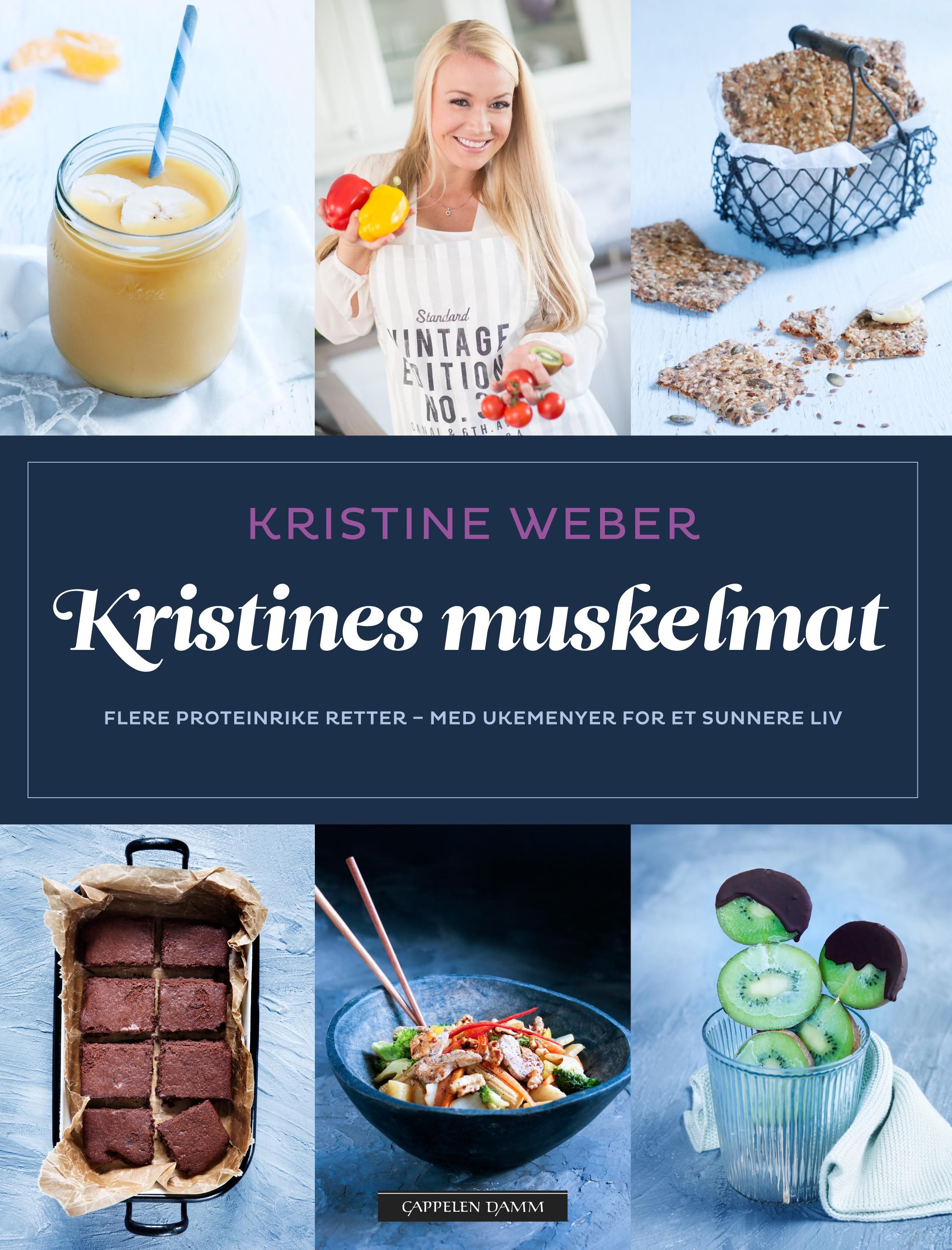 Kristines muskelmat - flere proteinrike retter - med ukemenyer for sunnere liv
