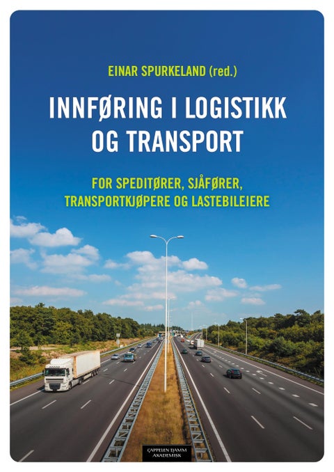 Innføring i logistikk og transport - for speditører, sjåfører, transportkjøpere og lastebileiere