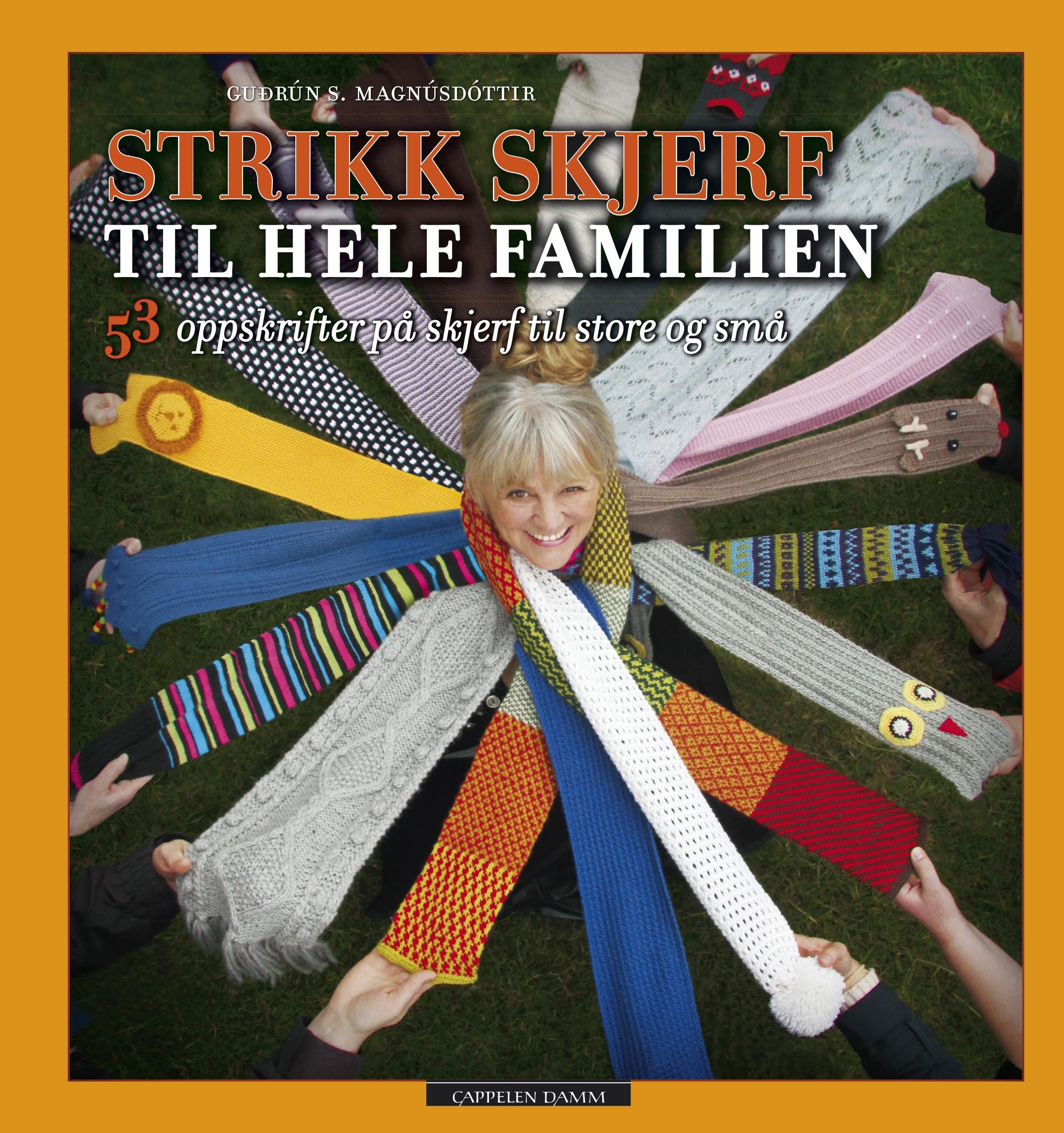 Strikk skjerf til hele familien - 53 oppskrifter på skjerf til store og små