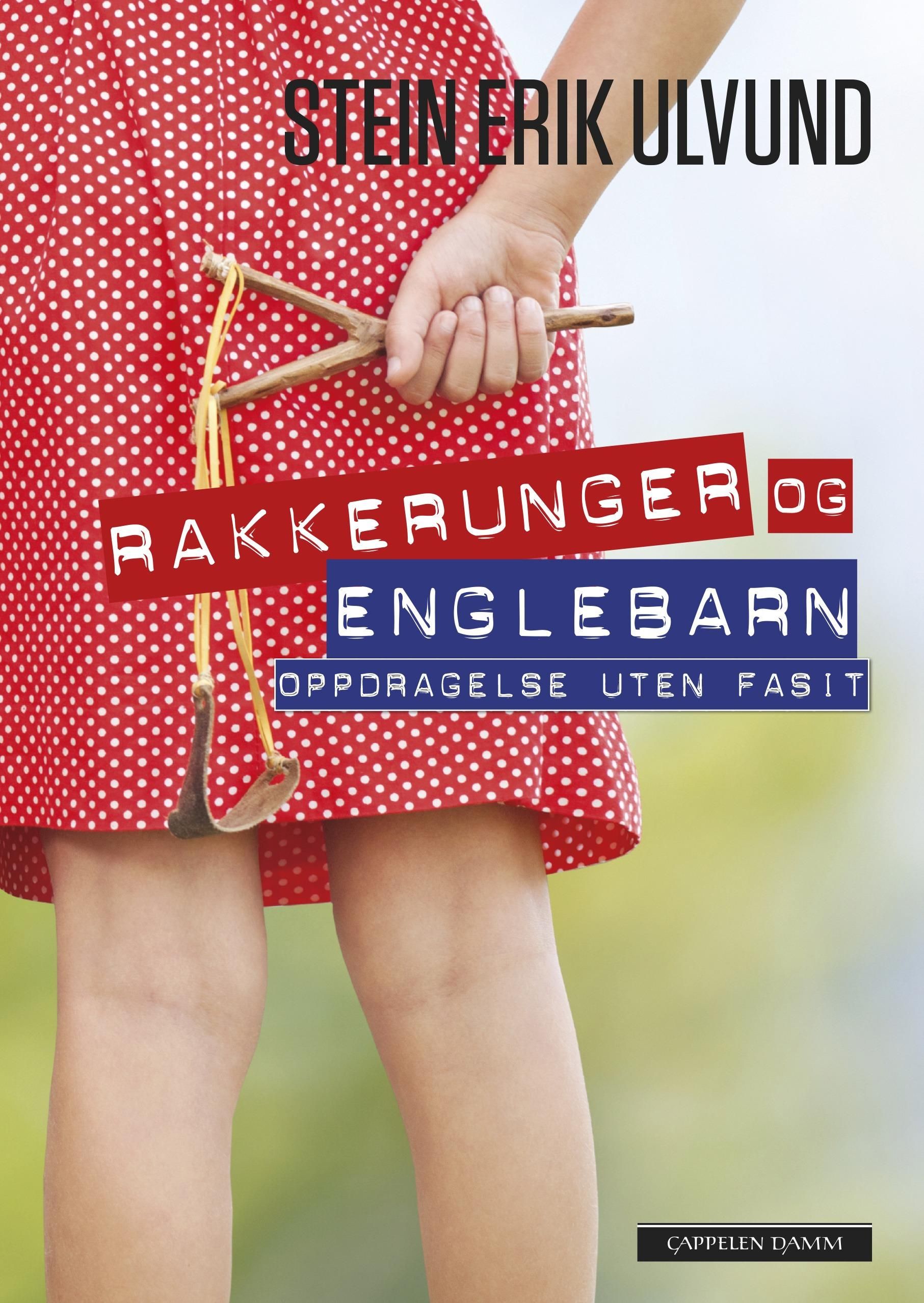 Rakkerunger og englebarn - oppdragelse uten fasit