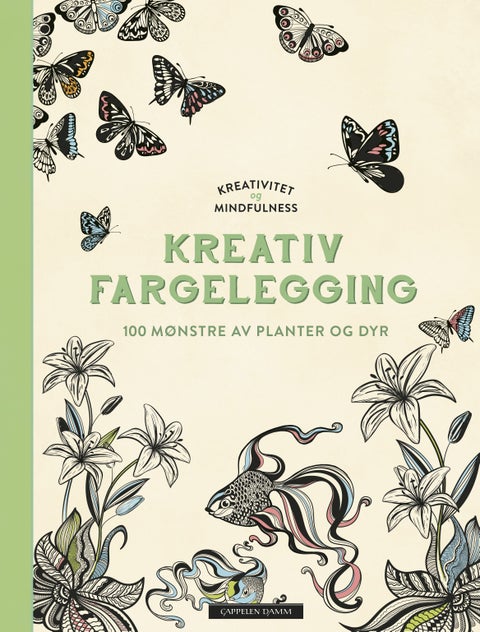 Kreativitet og mindfulness. Fargelegging som gir ro i sjelen. 100 mønstre av planter og dyr til å fa - fargelegging som gir ro i sjelen