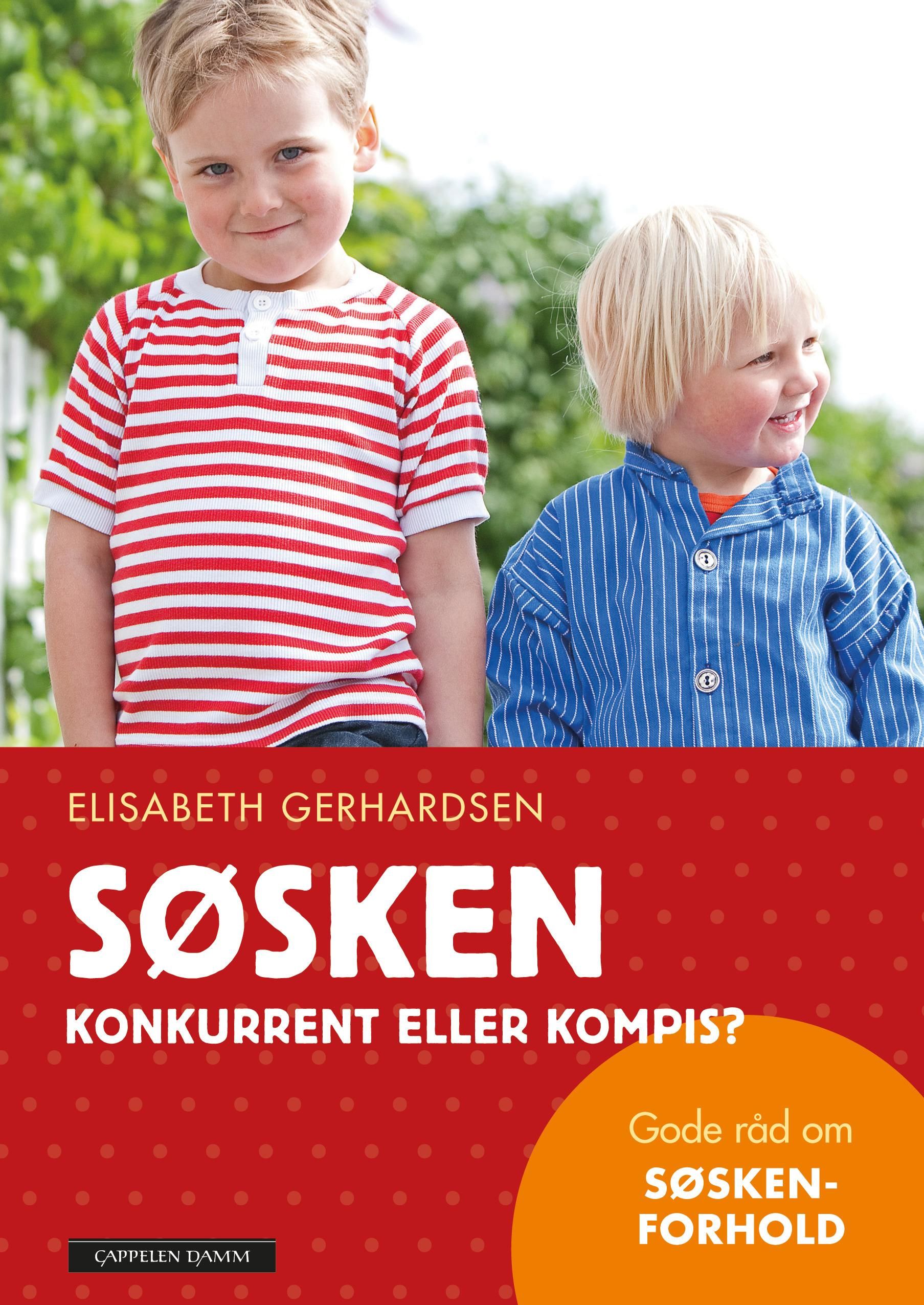 Søsken - konkurrent eller kompis? : gode råd om søskenforhold