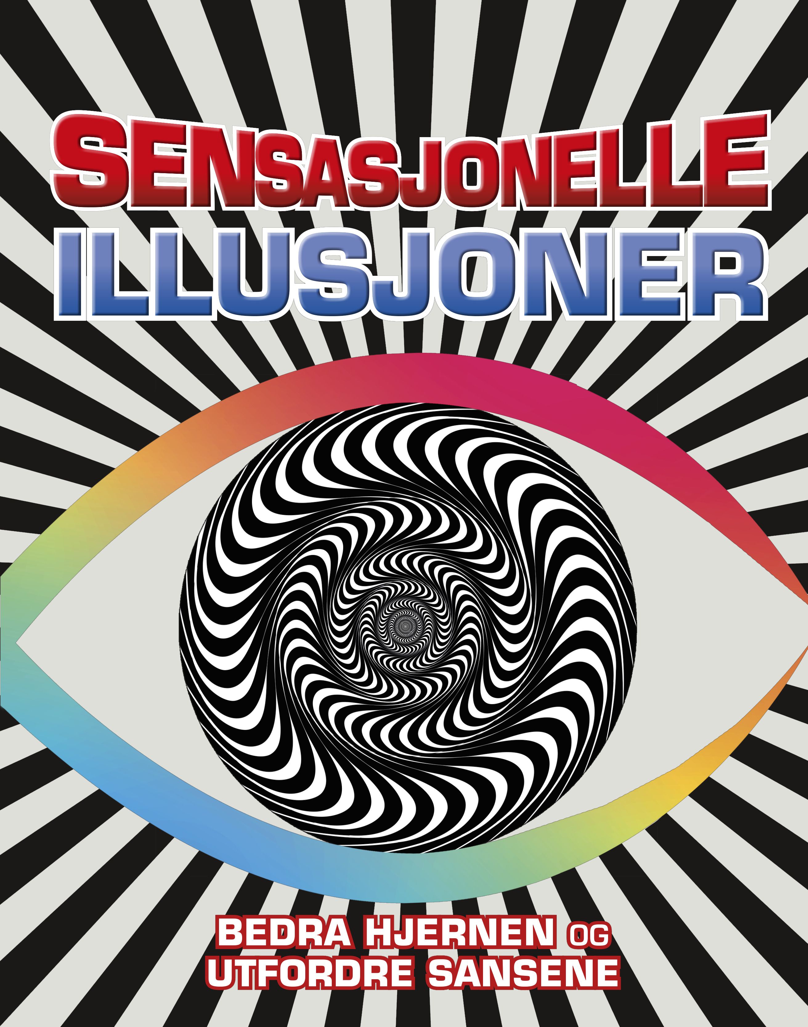 Sensasjonelle illusjoner - bedra hjernen og utfordre sansene