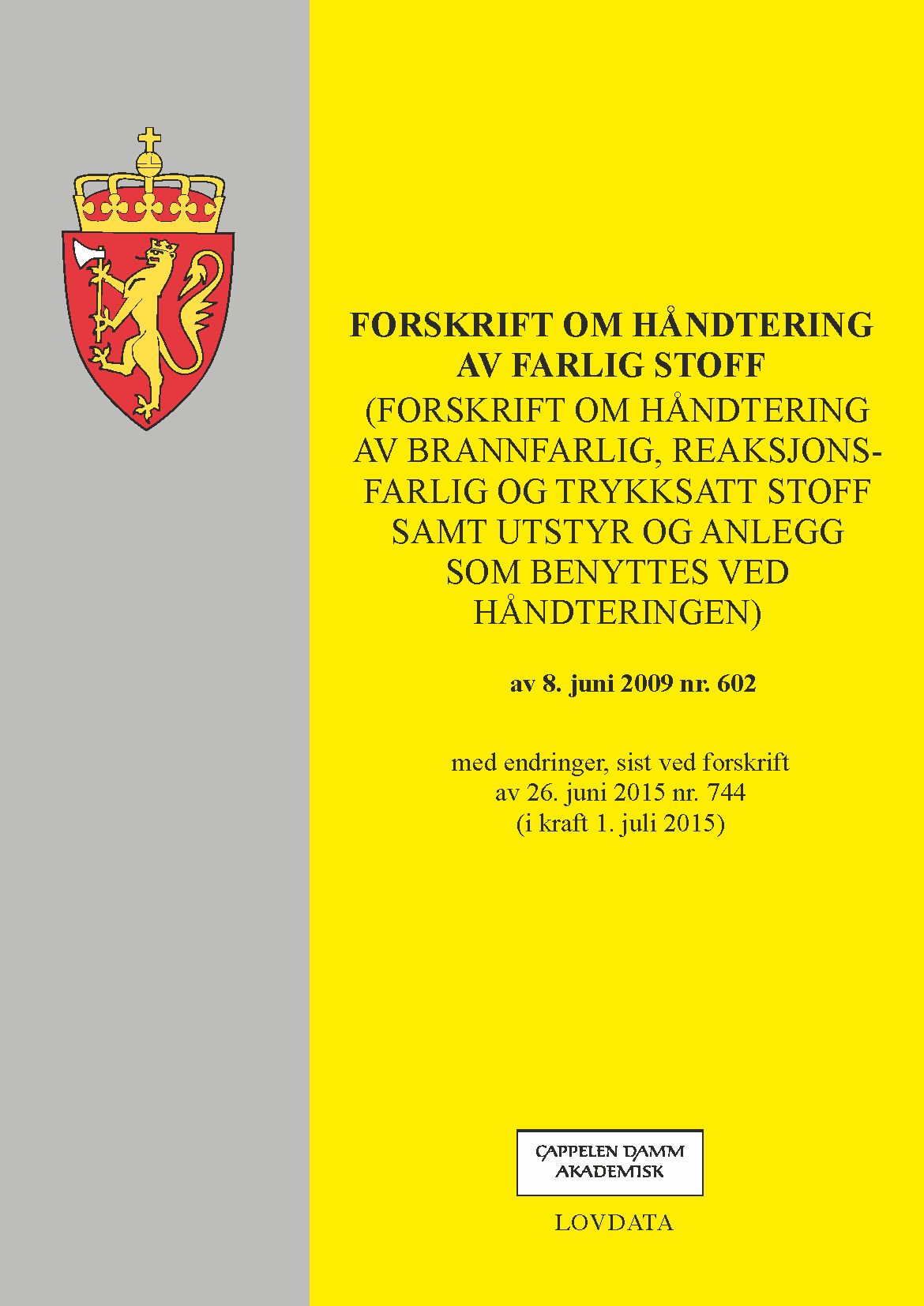 Forskrift om håndtering av farlig stoff (forskrift om håndtering av brannfarlig, reaksjonsfarlig og - med endringer, sist ved forskrift av 26. juni 2015 nr. 774 (i kraft 1. juli 2015)