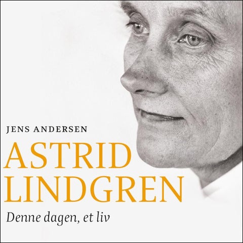 Denne dagen, et liv - en biografi om Astrid Lindgren