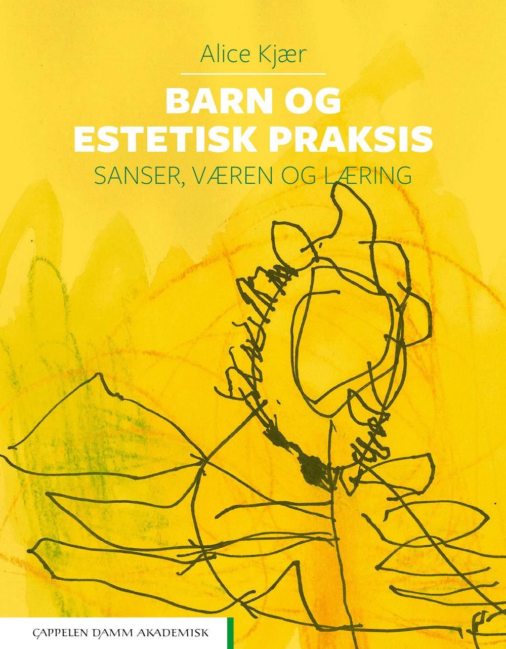 Barn og estetisk praksis - sanser, væren og læring