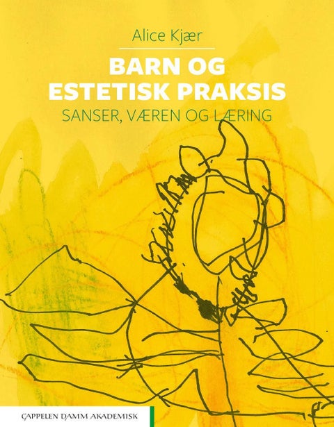 Barn og estetisk praksis - sanser, væren og læring