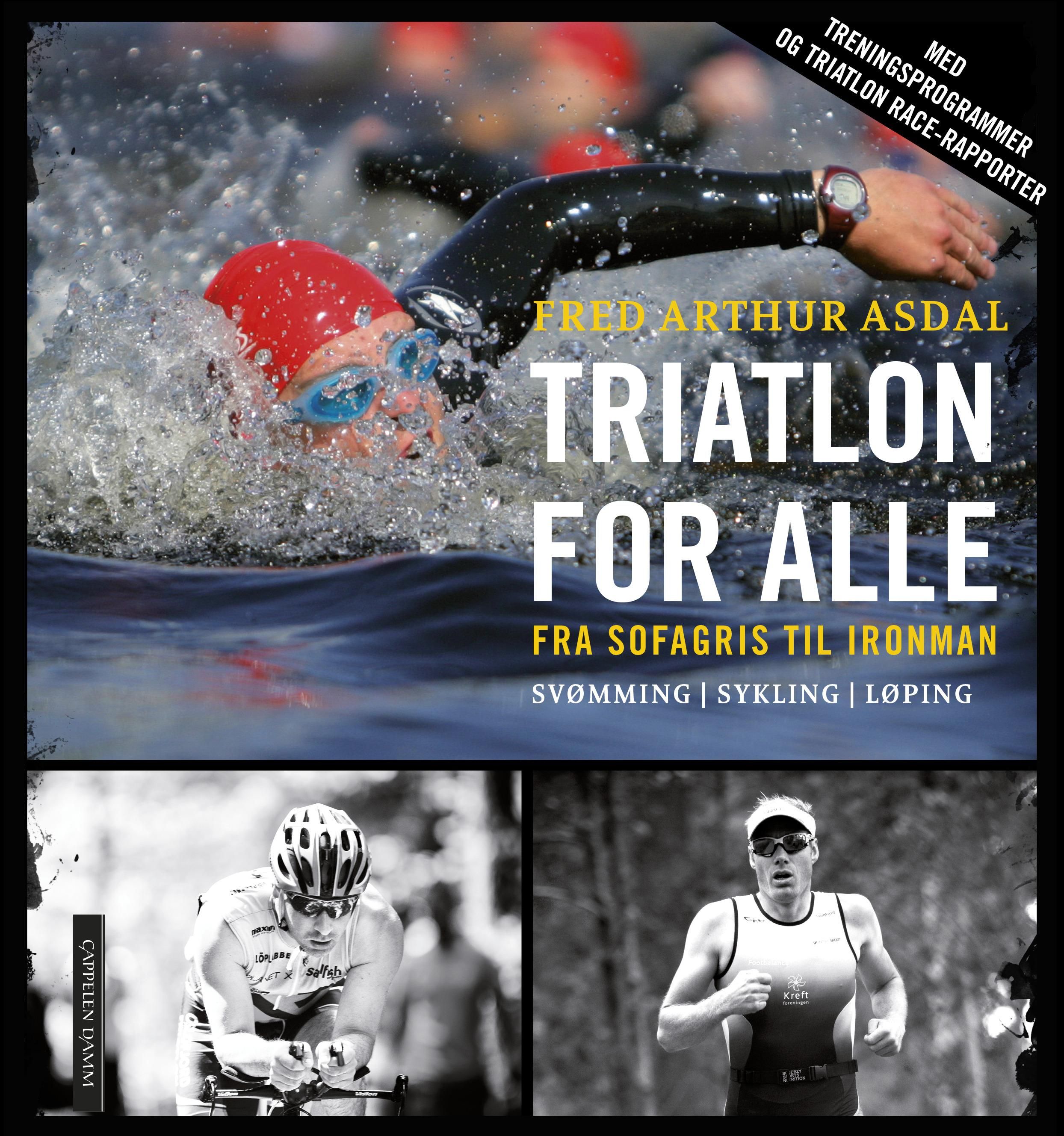 Triatlon for alle - fra sofagris til Ironman : svømming, sykling, løping