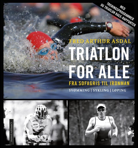 Triatlon for alle - fra sofagris til Ironman : svømming, sykling, løping