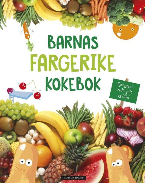Barnas fargerike kokebok - spis grønt, rødt, gult og lilla!