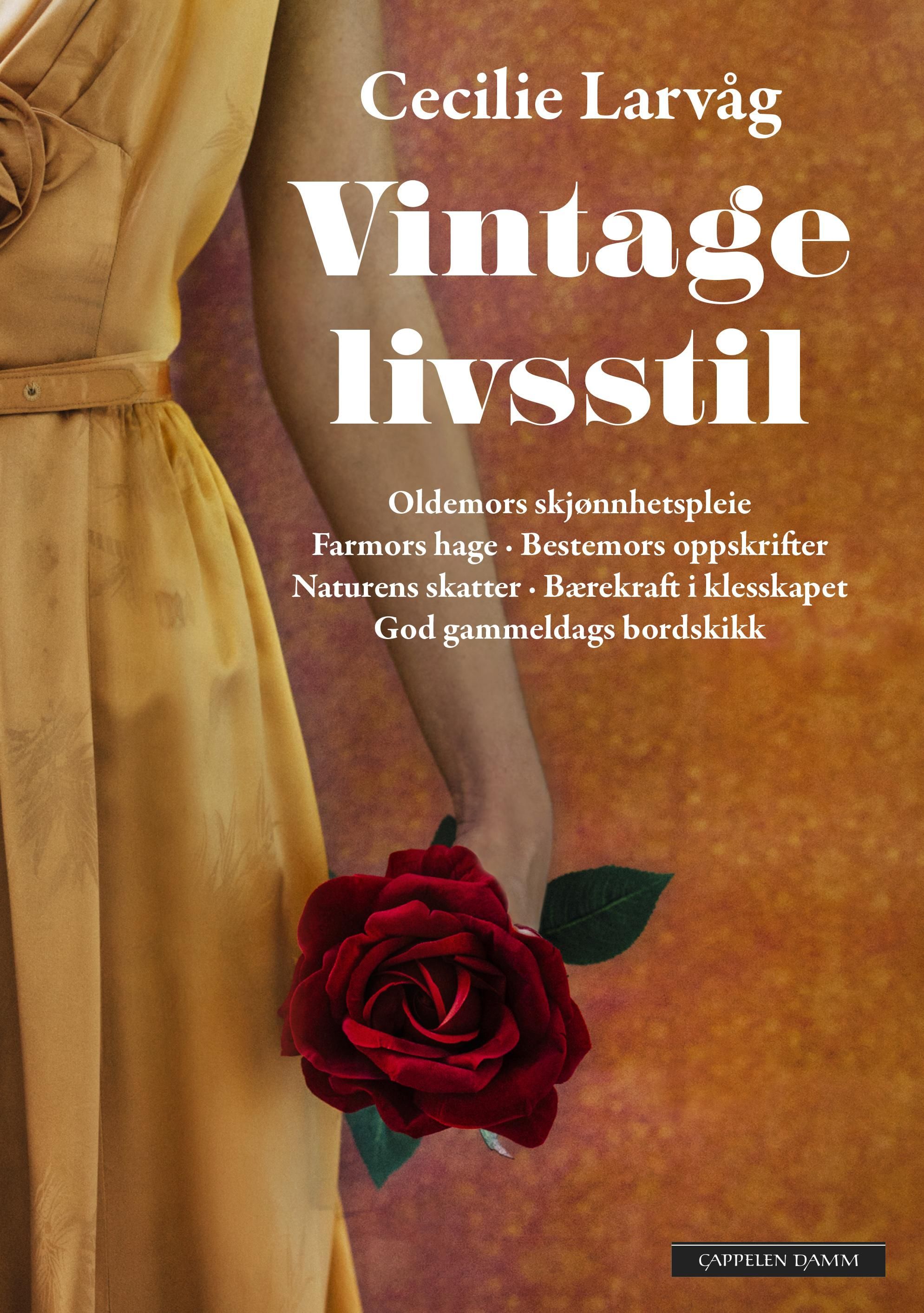 Vintage livsstil - oldemors skjønnhetspleie, farmors hage, bestemors oppskrifter, naturens skatter, bærekraft i klesskapet, god gammeldags bordskikk