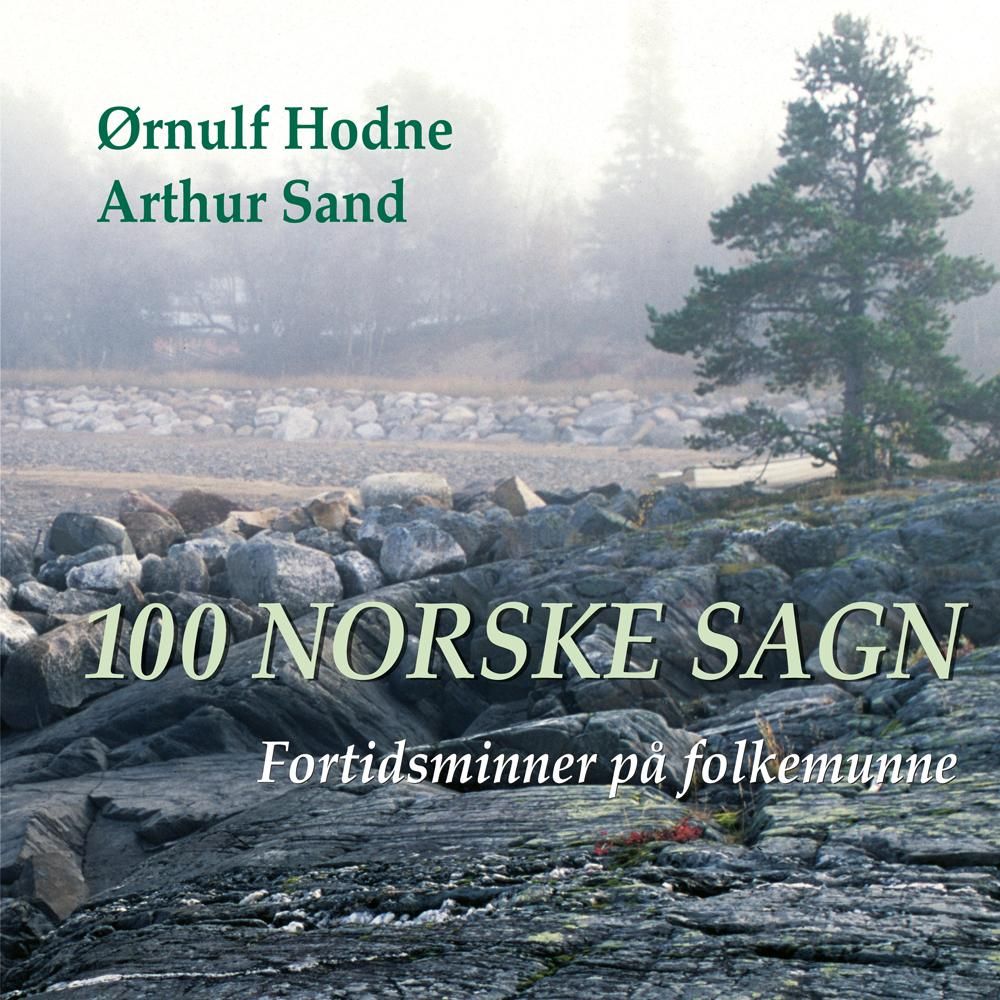 100 norske sagn - fortidsminner på folkemunne